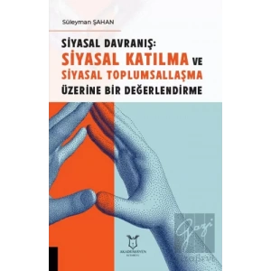 Siyasal Davranış: Siyasal Katılma ve Siyasal Toplumsallaşma Üzerine Bir Değerlendirme