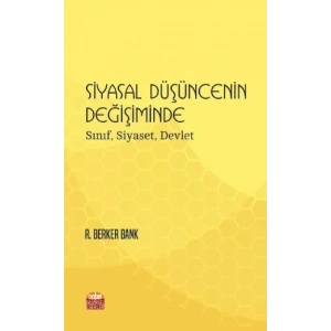 SİYASAL DÜŞÜNCENİN DEĞİŞİMİNDE: Sınıf, Siyaset, Devlet