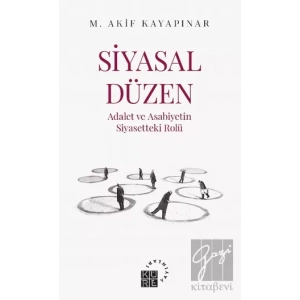 Siyasal Düzen - Adalet ve Asabiyetin Siyasetteki Rolü