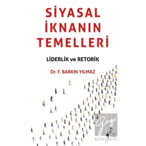 Siyasal İknanın Temelleri Liderlik Ve Retorik