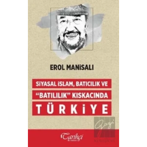 Siyasal İslam, Batıcılık ve Batılılık Kıskacında Türkiye
