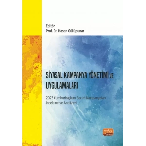 SİYASAL KAMPANYA YÖNETİMİ VE UYGULAMALARI - 2023 Cumhurbaşkanı Seçim Kampanyaları İnceleme ve Analizleri