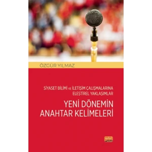 Siyaset Bilimi ve İletişim Çalışmalarına Eleştirel Yaklaşımlar - YENİ DÖNEMİN ANAHTAR KELİMELERİ