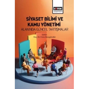 Siyaset Bilimi ve Kamu Yönetimi Alanında Güncel Tartışmalar