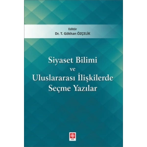 Siyaset Bilimi ve Uluslararası İlişkilerde Seçme Yazılar Tacettin Gökhan Özçelik
