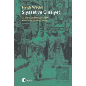 Siyaset ve Cinsiyet: İstanbul Gecekondularında Kadınların Siyasal Katılımı