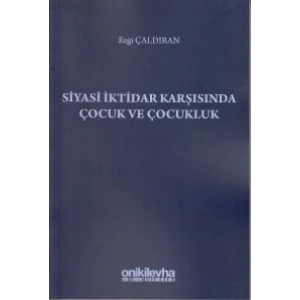 Siyasi İktidar Karşısında Çocuk ve Çocukluk