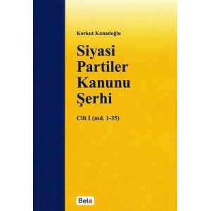 Siyasi Partiler Kanunu Şerhi Cilt I (md.1-35)