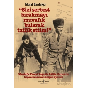 Sizi Serbest Bırakmayı Muvafik Bularak Tatlik Ettim!