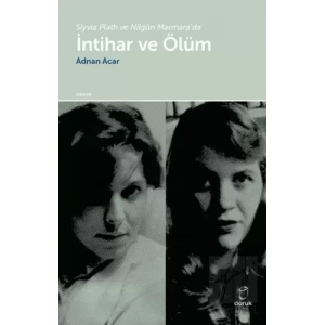 Slyvia Plath ve Nilgün Marmara’da İntihar ve Ölüm
