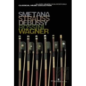 Smetana, Strauss, Debussy, Rossini, Wagner Klasik Müzik Koleksiyonu