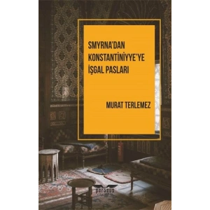 Smyrna’dan Konstantiniyye’ye İşgal Pasları