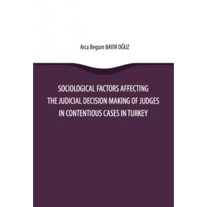 Sociological Factors Affecting the Judicial Decision Making Of Judges In Contentious Cases In Turkey
