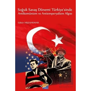 Soğuk Savaş Dönemi Türkiyesinde Antikomünizm ve Antiemperyalizm Algısı