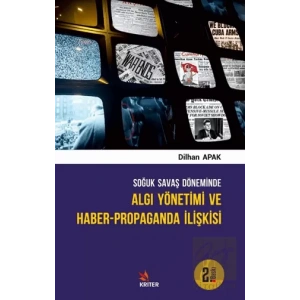 Soğuk Savaş Döneminde Algı Yönetimi ve Haber - Propaganda İlişkisi