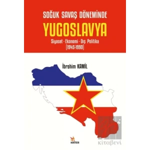 Soğuk Savaş Döneminde Yugoslavya - Siyaset- Ekonomi- Dış Politika (1945-1990)