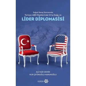Soğuk Savaş Sonrasında Türkiye - Abd İlişkilerinde Orta Doğu Ve Lider Diplomasisi