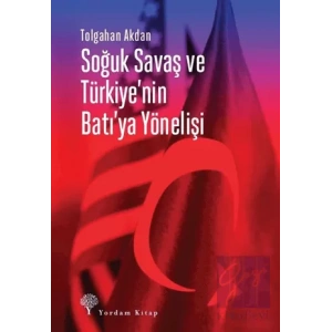 Soğuk Savaş ve Türkiyenin Batıya Yönelişi