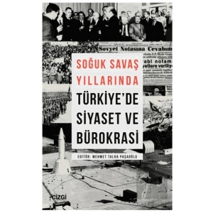 Soğuk Savaş Yıllarında Türkiyede Siyaset ve Bürokrasi