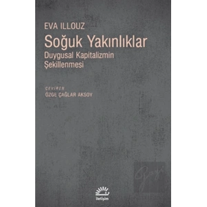 Soğuk Yakınlıklar: Duygusal Kapitalizmin Şekillenmesi