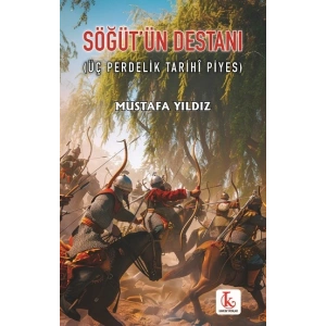 Söğüt’ün Destanı (Üç Perdelik Tarihî Piyes)
