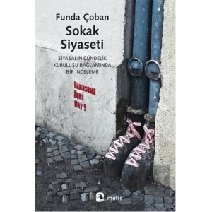 Sokak Siyaseti: Siyasalın Gündelik Kuruluşu Bağlamında Bir İnceleme