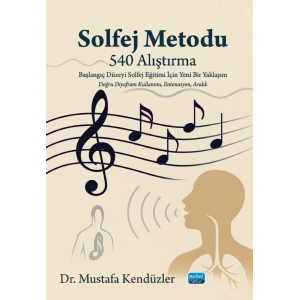 SOLFEJ METODU (540 Alıştırma) Başlangıç Düzeyi Solfej Eğitimi İçin Yeni Bir Yaklaşım