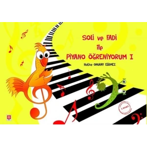 Soli ve Fadi ile Piyano Öğreniyorum - 1 Hatice Onuray Eğilmez