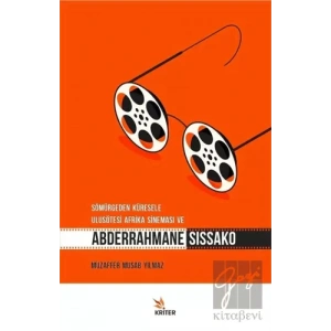 Sömürgeden Küresele Ulusötesi Afrika Sineması ve Abderrahmane Sissako
