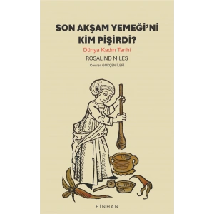 Son Akşam Yemeği’ni Kim Pişirdi?