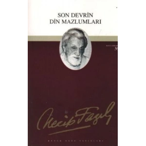 Son Devrin Din Mazlumları : 40 - Necip Fazıl Bütün Eserleri