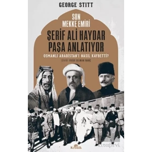 Son Mekke Emiri Şerif Ali Haydar Paşa Anlatıyor