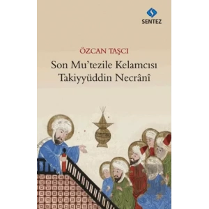 Son Mu’tezile Kelamcısı Takiyyüddin Necrani