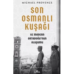 Son Osmanlı Kuşağı ve Modern Ortadoğu’nun Oluşumu