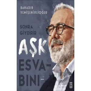 Sonra Giydirir Aşk Esvabını