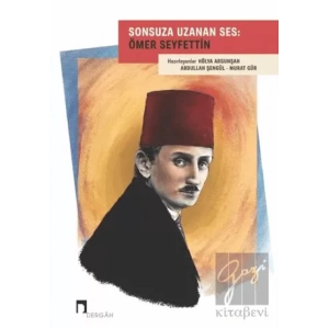 Sonsuza Uzanan Ses: Ömer Seyfettin