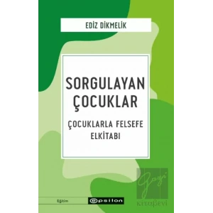 Sorgulayan Çocuklar - Çocuklarla Felsefe El kitabı