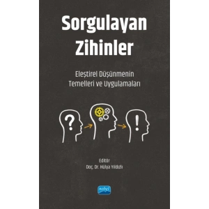 SORGULAYAN ZİHİNLER - Eleştirel Düşünmenin Temelleri ve Uygulamaları