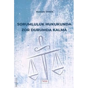 SORUMLULUK HUKUKUNDA ZOR DURUMDA KALMA