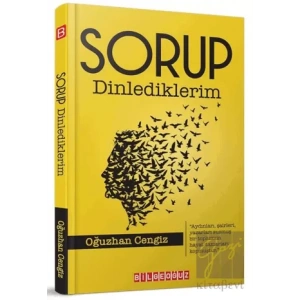 Sorup Dinlediklerim