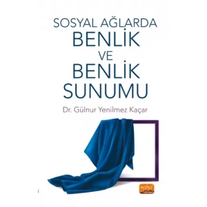 Sosyal Ağlarda Benlik ve Benlik Sunumu