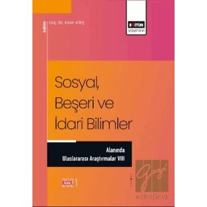 Sosyal, Beşeri ve İdari Bilimler Alanında Uluslararası Araştırmalar VIII