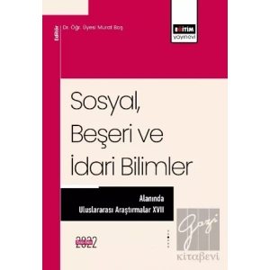 Sosyal, Beşeri ve İdari Bilimler Alanında Uluslararası Araştırmalar XVII