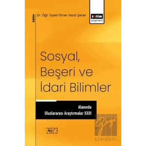 Sosyal, Beşeri ve İdari Bilimler Alanında Uluslararası Araştırmalar XXIII