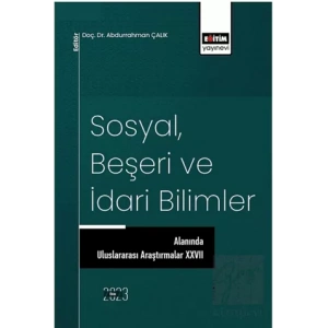 Sosyal, Beşeri ve İdari Bilimler Alanında Uluslararası Araştırmalar XXVII