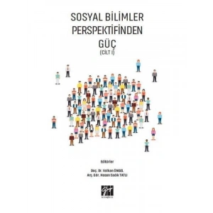 Sosyal Bilimler Perspektifinden Güç (Cilt I) - Doç. Dr. Volkan Öngel, Arş. Gör. Hasan Sadık Tatlı