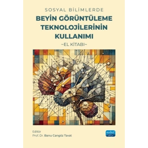 SOSYAL BİLİMLERDE BEYİN GÖRÜNTÜLEME TEKNOLOJİLERİNİN KULLANIMI - El Kitabı