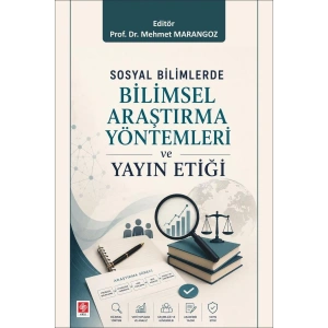 Sosyal Bilimlerde Bilimsel Araştırma Yöntemleri ve Yayın Etiği / Mehmet Marangoz