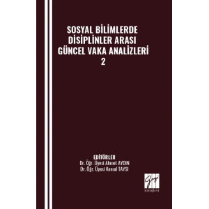 SOSYAL BİLİMLERDE DİSİPLİNLER ARASI GÜNCEL VAKA ANALİZLERİ-2