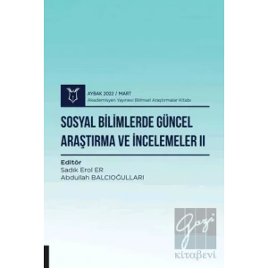 Sosyal Bilimlerde Güncel Araştırma ve İncelemeler II ( AYBAK 2022 Mart )